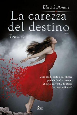 [Touched Saga 01] • La Carezza Del Destino · Touched